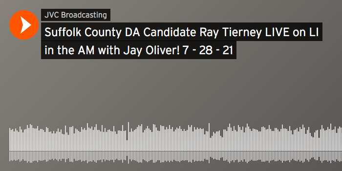Suffolk County DA Candidate Ray Tierney LIVE in LI in the AM with Jay Oliver!