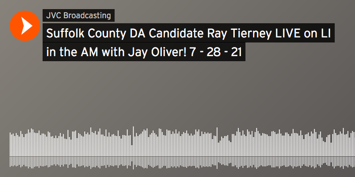 Suffolk County DA Candidate Ray Tierney LIVE on LI in the AM with Jay Oliver!